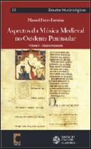 Aspectos da Música Medieval no Ocidente Peninsular- Volume I