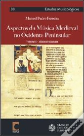 Aspectos da Música Medieval no Ocidente Peninsular- Volume I