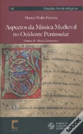 Aspectos da Música Medieval no Ocidente Peninsular - Volume II