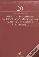 Aspectos Sucessórios da Procriação Medicamente Assistida Homóloga Post Mortem
