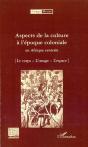 Aspects De La Culture À L'Époque Coloniale En Afrique Centrale ; Le Corps, L'Image, L'Espace - Preview