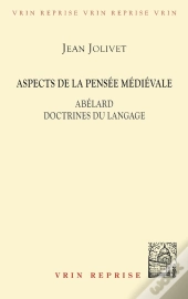 Aspects De La Pensée Medievale : Abelard, Doctrines Du Langage