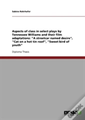 Aspects Of Class In Select Plays By Tennessee Williams And Their Film Adaptations