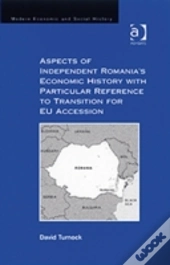Aspects Of Independent Romania'S Economic History With Particular Reference To Transition For Eu Accession