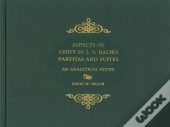 Aspects Of Unity In J. S. Bach`S Partitas And Su - An Analytical Study