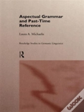 Aspectual Grammar And Past Time Reference