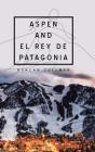 Aspen And El Rey De Patagonia - Preview