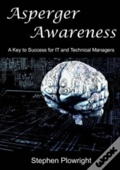 Asperger Awareness: A Key To Success For It And Technical Managers