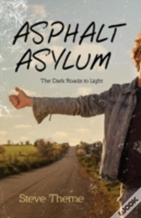 Asphalt Asylum: The Dark Roads To Light