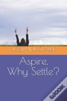 Aspire, Why Settle?