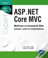 Asp.Net Core Mvc ; Maîtrisez Ce Framework Web Puissant, Ouvert Et Multiplateforme