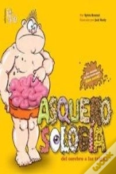 Asquerosologia: Del Cerebro A Las Tripas(+6 Años)
