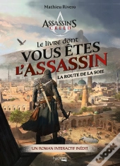Assassin'S Creed : Le Livre Dont Vous Êtes L'Assassin : La Route De La Soie