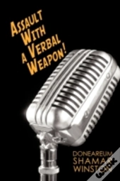 Assault With A Verbal Weapon!