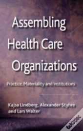 Assembling Health Care Organizations