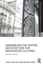 Assembling The Centre: Architecture For Indigenous Cultures - Preview