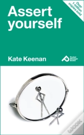 Capa do artigo Assert Yourself : Learn The Secrets To Self-Confidence And Howto Get Your Own Way Nicely