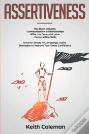 Capa do artigo Assertiveness: 3 Books In 1 - Communication In Relationships, Effective Communication, Conversation Skills. Uncover Simple Yet Amazingly Useful Strate