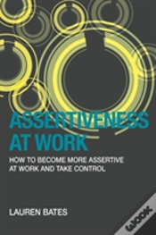 Capa do artigo Assertiveness At Work How To Become More Assertive At Work And Take Control