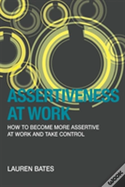 Capa do artigo Assertiveness At Work How To Become More Assertive At Work And Take Control