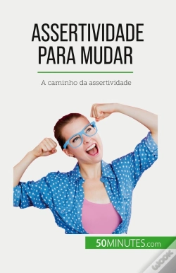 Capa do artigo Assertividade Para Mudar : A Caminho Da Assertividade