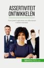 Assertiviteit Ontwikkelen : Voor Jezelf Opkomen En Effectiever Communiceren - Preview