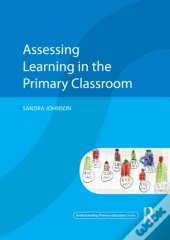 Assessing Learning In The Primary Classroom
