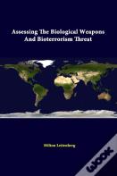 Assessing The Biological Weapons And Bioterrorism Threat