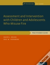 Assessment And Intervention With Children And Adolescents Who Misuse Fire