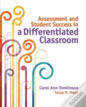 Assessment And Student Success In A Differentiated Classroom