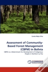 Assessment Of Community-Based Forest Management (Cbfm) In Bolivia