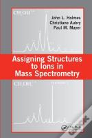 Assigning Structures To Ions In Mass Spectrometry