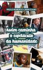 Assim Caminha O Espetáculo Da Humanidade - Preview