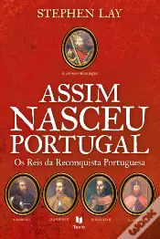 Assim Nasceu Portugal - Os Reis da Reconquista Portuguesa
