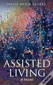 Assisted Living / A Novel