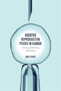 Assisted Reproduction Policy In Canada - Preview