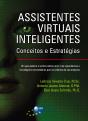 Assistentes Virtuais Inteligentes: Conceitos E Estratégias - Preview