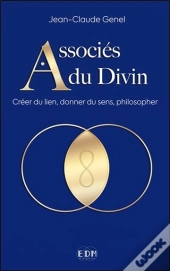 Associes Du Divin - Creer Du Lien, Donner Du Sens, Philosopher
