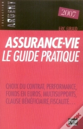 Assurance-Vie, Le Guide Pratique (Édition 2007)