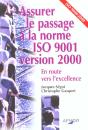Assurer Le Passage A La Norme Iso 9001 ; Version 2000 ; En Route Vers L'Excellence - Preview
