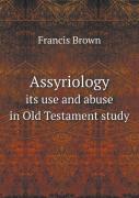 Assyriology Its Use And Abuse In Old Testament Study