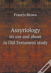 Capa do artigo Assyriology Its Use And Abuse In Old Testament Study