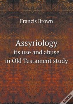 Capa do artigo Assyriology Its Use And Abuse In Old Testament Study