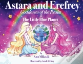 Astara And Erefrey. Goddesses Of The Realm & The Little Blue Planet