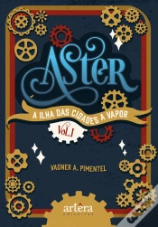 Capa do artigo Aster: A Ilha Das Cidades A Vapor - Volume 1