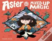 Aster And The Mixed-Up Magic