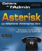 Asterisk. ; La Téléphonie D'Entreprise Libre ; Concevoir Et Développer Son Système De Toip/Voip - Preview