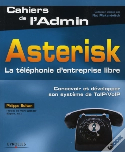 Capa do artigo Asterisk. ; La Téléphonie D'Entreprise Libre ; Concevoir Et Développer Son Système De Toip/Voip