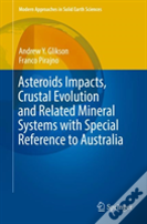 Asteroids Impacts, Crustal Evolution And Related Mineral Systems With Special Reference To Australia