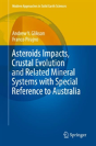 Asteroids Impacts, Crustal Evolution And Related Mineral Systems With Special Reference To Australia - Preview